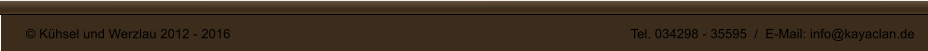 � K�hsel und Werzlau 2012 - 2016											Tel. 034298 - 35595  /  E-Mail: info@kayaclan.de